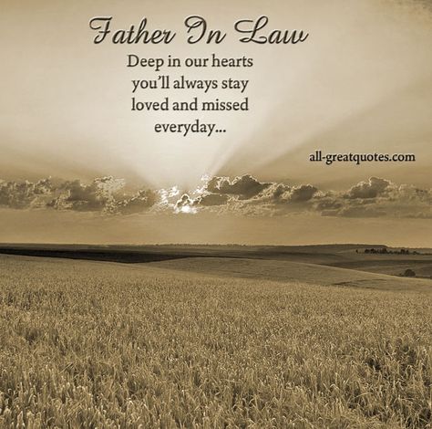 Father In Law In Heaven - Deep in our hearts you’ll always stay loved and missed everyday. Quotes For Father In Law, Quotes For Father, Sister In Law Quotes, Fathers Day In Heaven, Quotes Father, Happy Birthday In Heaven, Best Birthday Quotes, Law Quotes, Fathers Day Wishes