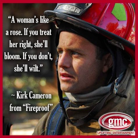 "A woman's like a rose. If you treat her right, she'll bloom. If you don't, she'll wilt." - Fireproof Fireproof Movie, Fireproof Quotes, The Love Dare, Treat Her Right, Kirk Cameron, Love Dare, Christian Movies, Save My Marriage, Tv Quotes