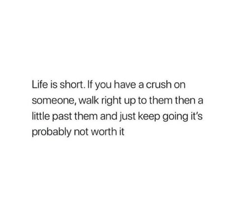 Having A Crush Quotes Funny, A Crush Quotes, Having A Crush Quotes, Crush Quotes Funny, Crushing On Someone, Waste Of Time, Just Keep Going, A Crush, Crush Quotes