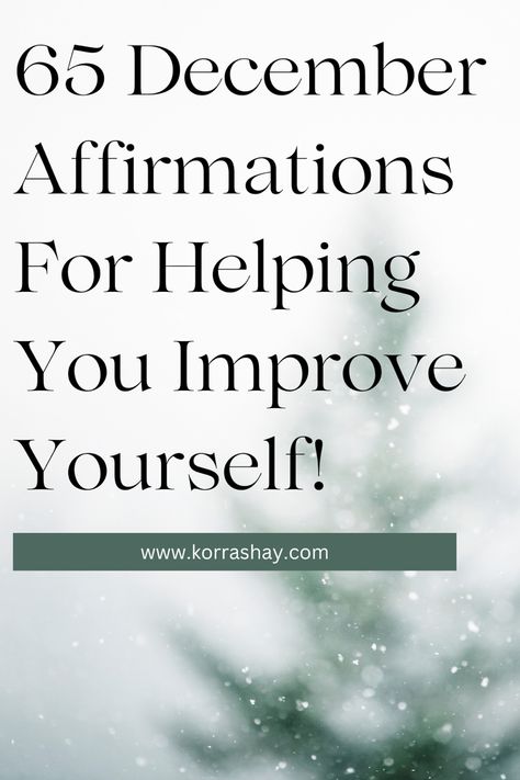 Winter Affirmations, December Affirmations, Time Affirmations, Becoming Your Best Self, Be Focused, I Believe In Me, Mental Energy, Growth Tips, I Am Worthy