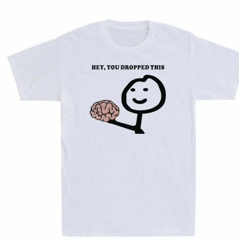 Sleeve Men_s Funny Graphic This Hey You Brain Dropped Shirt Check more at https://pokpokny.com/product/sleeve-men_s-funny-graphic-this-hey-you-brain-dropped-shirt/ Sleeve Men, Hey You, Funny Graphics, Brain, Funny