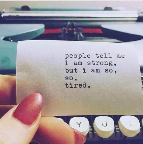 people tell me i am strong, but i am so, so tired. @Neferast #ChronicIllness Drained Quotes, I Am So Tired, Wedding Nails For Bride, So Tired, Nail Art Wedding, I Am Strong, Be Kind To Yourself, How I Feel, Thoughts Quotes