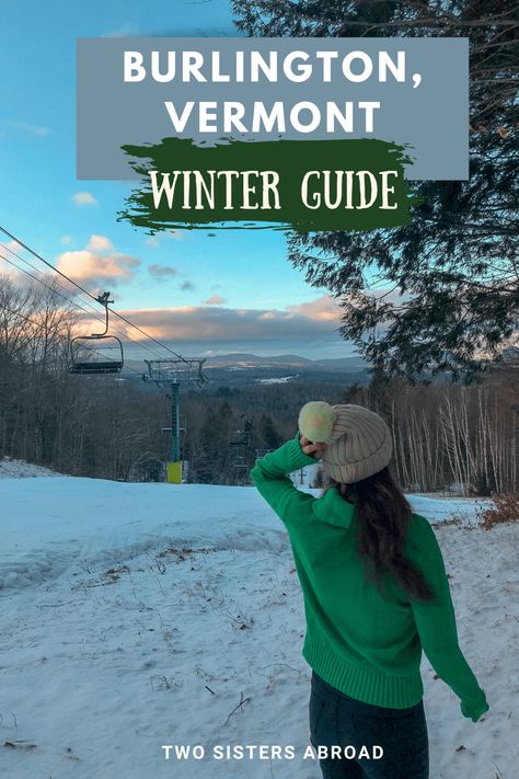 Things to do in Burlington, Vermont in the Winter - Two Sisters Abroad Vermont Skiing, Vermont Winter, Vermont Vacation, Winter Vacations, East Coast Usa, North America Travel Destinations, Stowe Vermont, Burlington Vermont, Burlington Vt