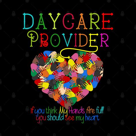 Childcare Provider Shirts, Daycare Provider Shirts, Childcare Shirts, Daycare Provider Quotes, Provider Quotes, Provider Appreciation Day, Welcome Sign Classroom, Childcare Facility, Childcare Teacher