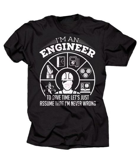 Im An Engineer, Engineering Humor, An Engineer, Funny Tee Shirts, Ebay Clothing, Stylish Shirts, Funny Tshirts, Unisex T Shirt, Tee Shirt