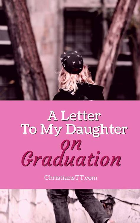 A Letter To My Daughter – on Graduation Graduation Day Quotes My Daughter, Letter To My Senior Daughter, Senior Letters From Parents, Senior Letters Ideas, Letter To My Graduating Daughter, Graduation Words For Daughter, Letter To Daughter On Graduation, Graduation Message To Daughter, Letter To Graduating Daughter