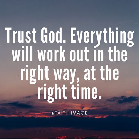 Trust God. Everything will work out in the right way, at the right time. God's Plan Quotes Perfect Timing, Gods Plan Quotes, Trust Gods Plan, Future Quotes, Tea Quotes, Outing Quotes, Our Father In Heaven, Jesus Prayer, The Lords Prayer