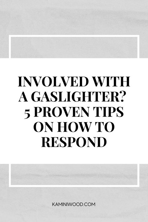 Involved with a Gaslighter? 5 Proven Tips On How to Respond How To Deal With A Gaslighter, Response To Gaslighting, Being Gaslighted Quotes, Gaslighting Examples At Work, How To Respond To Manipulative People, What Is Gaslighting Relationships, How To Deal With Gaslighting, Responding To Gaslighting, Gaslighting Sounds Like