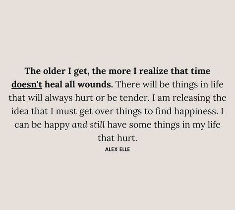 Old Wounds Quotes, Wounds Quotes, The Older I Get, Get Over It, Life Quotes, I Can, Healing, Quotes