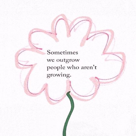 Sometimes we outgrow people who aren’t growing . . . When You Outgrow People Quotes, Sometimes We Outgrow People Who Arent Growing, People Who Dont Grow Quotes, We Outgrow People Quotes, Its Okay To Outgrow People, Sometimes We Outgrow People, People Who Aren’t There For You, Its Ok To Outgrow People, It’s Okay To Outgrow People