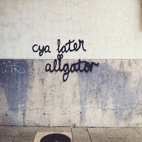 cya later, later alligator Later Alligator, Graffiti Quotes, Quotes That Describe Me, Describe Me, Space Art, Alligator, Printable Wall Art, Graffiti, Wall Art