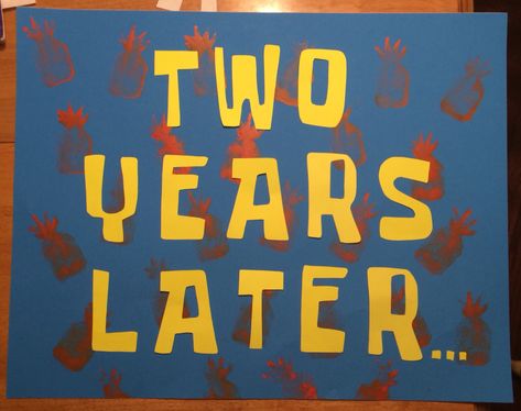 Handmade two years later sign for spongebob birthday party 2 Thousand Years Later Spongebob, Three Years Later Spongebob, One Year Later Spongebob, Birthday Spongebob, Spongebob Squarepants Party, Spongebob Theme, Spongebob Birthday Party, Spongebob Party, Spongebob Birthday