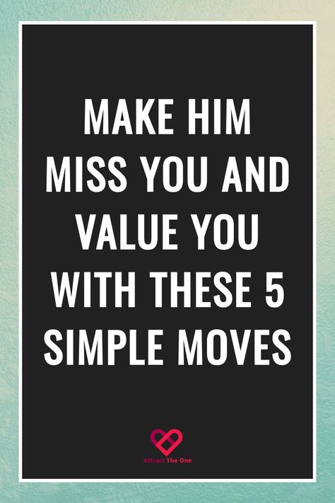 "Make him miss you and value you with these 5 simple moves" on a black background. Giving Him Space, Miss You Text, Move On From Him, Understanding Women, Breakup Advice, Get Your Ex Back, Make Him Miss You, Understanding Men, Easy Meditation