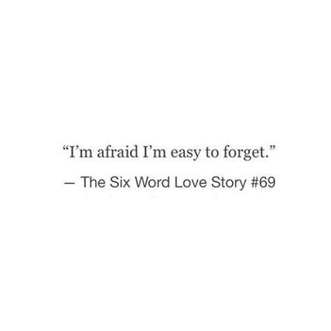 Feeling Disposable Quotes, I Feel Forgotten, Feeling Forgotten, Eliah Greenwood, Six Word Stories, Six Word Memoirs, 6 Word Stories, Being Forgotten, Forgotten Things