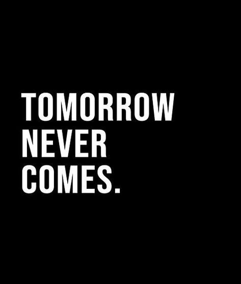 Tomorrow Never Comes, Short Quote, Black & White Quotes, Bollywood Posters, Black And White Style, Prayer Board, Journal Doodles, Bold Black, Short Quotes