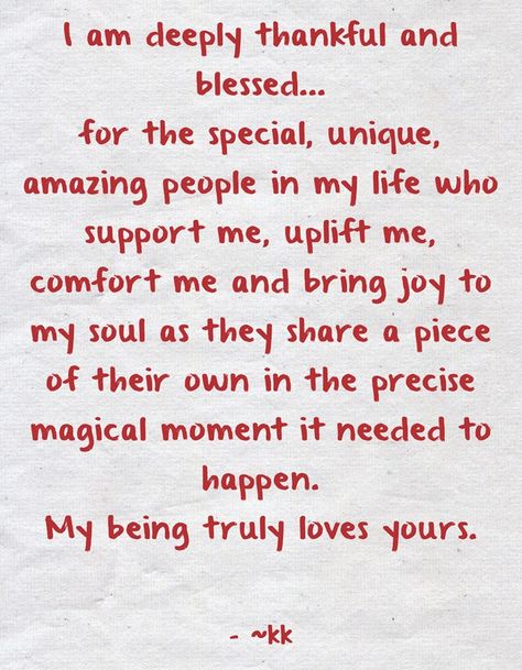 I am deeply thankful and blessed... for the special, unique, amazing people in my life who support me, uplift me, comfort me and bring joy to my soul as they share a piece of their own in the precise magical moment it needed to happen. My being truly loves yours. Blessed Quotes Thankful, Thankful Quotes Life, Thank You Quotes For Friends, Thank You Quotes Gratitude, Thank You Messages Gratitude, Thanks For Birthday Wishes, Notes For Friends, Gratitude Quotes Thankful, Grateful Quotes