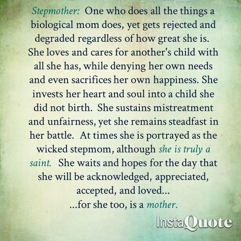 I'm not portrayed as wicked nor do I feel mistreated anymore, but this is all true to most stepmoms. Step Parents Quotes, Wedding Quotes And Sayings, Best Wedding Quotes, Blended Family Quotes, Step Mom Quotes, Step Mom Advice, Mommy Quotes, Step Parenting, Step Kids