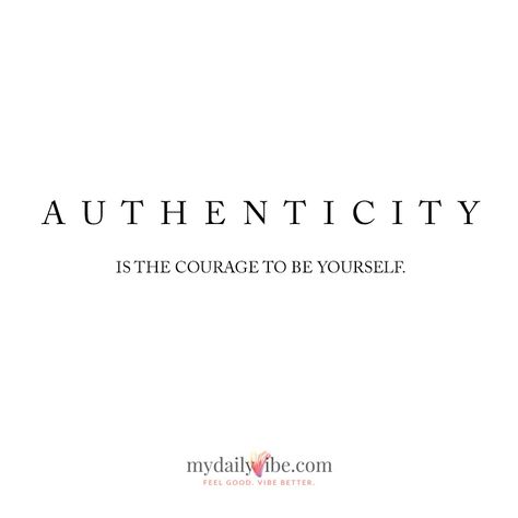 Authenticity is the courage to be yourself - mydailyvibe.com Inspirational Text, Be Yourself, Wise Words, Feel Good, Vision Board, Acting, Inspirational Quotes, Incoming Call Screenshot, Feelings