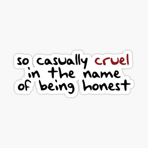 Phone Back Cover Stickers Printable, So Casually Cruel In The Name Of Being Honest, So Casually Cruel, Lyrics Stickers, Casually Cruel, All Too Well Lyrics, Cute Laptop Stickers, Dope Quotes, Tumbler Stickers