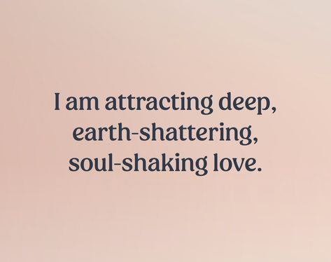 Text that reads, “I am attracting deep, earth-shattering, soul-shaking love.” I Am Manifesting, I Am Loved, I Am Smart Affirmation Aesthetic, I Am Attracting Affirmations, Affirmation I Am Worthy, I Am Whole Affirmation, I Am Lovable Affirmations, Vision Book, Attraction Quotes