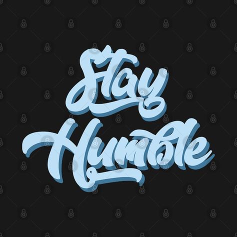 Check out this awesome 'Stay+Humble' design on @TeePublic! Humble Design, Letter Art Design, Stay Humble, Music Humor, Funny Movies, Black Artists, Letter Art, Long Hoodie, Female Artists