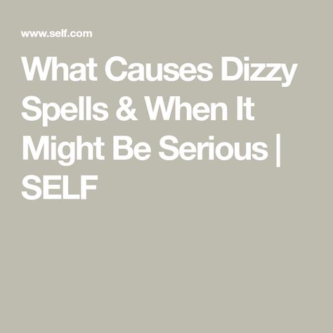 What Causes Dizzy Spells & When It Might Be Serious | SELF Dizzy Spells Causes, Dizziness Causes, Dizzy Spells, Be Serious, Health Conditions, A Doctor, First Aid, How To Know, Medical