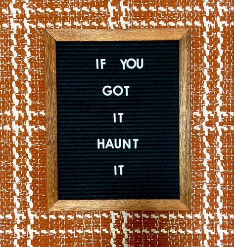 A letter board that says, “If you got it haunt it.” The background is orange plaid. September Letter Board Quotes, August Letterboard Quotes, Fall Letter Board Ideas, Thanksgiving Letter Board, Letterboard Signs, Message Board Quotes, Felt Letter Board, You Get It, Message Board