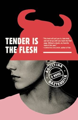 <em>Tender Is the Flesh</em>, by Agustina Bazterrica Summer Tbr, Books Of 2022, Spooky Books, Books 2022, Dystopian Novels, Book Log, Only One You, Sucker Punch, Tbr List