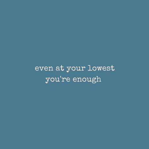 Being At Your Lowest Quotes, You're Enough Aesthetic, Quotes About Being At Your Lowest, Turquoise Quotes Aesthetic, Turquoise Aesthetic Wallpaper Quotes, You’re Enough Quotes, Your Enough Quotes, At Your Lowest Quotes, You're Enough Quotes