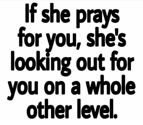 If she  prays for you,  she's looking out for you on a whole other level. Real Talk Kim, Pure Intentions, Godly Dating, Dear Future Husband, You Quotes, Word Up, Real Talk, Be Yourself Quotes, The Words