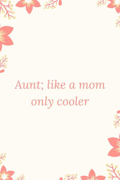 Aunt; like a mom only cooler| MOM Quotes | Aunt Love. MOM's Pure Love Quote, Cute Sayings for Mothers. #mom #mothers_day #mom_love #mom_gifts #gifts_for_mom #happy_mothers_day Aunt Mothers Day Quotes, High Fidelity Quotes, Fidelity Quotes, Aunt Stuff, Greeting Card Sentiments, Pure Love Quotes, Mother's Day In Heaven, Best Mom Quotes, Relax Quotes