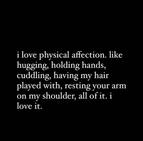 Turn My Brain Off Quotes, Catching Feelings Quotes For Him, Love Languages Quotes, True Love Aesthetics Couple, Aesthetic Relationship Quotes, Love Language Quotes, Physical Affection, Cuddle Quotes, Romantic Vibes