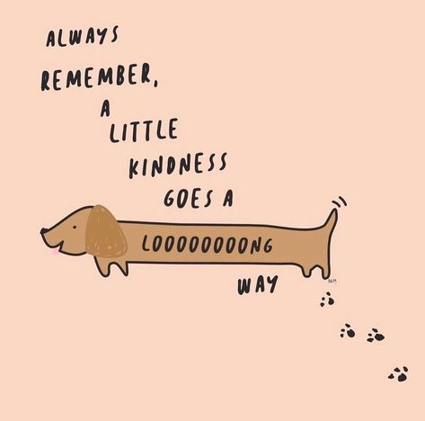 Dirty Dachshunds on Instagram: “Thought this was sweet! 🐶💭 There are lots of ways to be kind. Supporting small businesses is so kind, so thank you all for following us…” Pet Lovers Quotes, Doodle Love, Cute Dog Quotes, Dachshund Quotes, Dog Lover Quotes, Dog Home Decor, Dont Kill My Vibe, Appreciation Quotes, To Be Kind