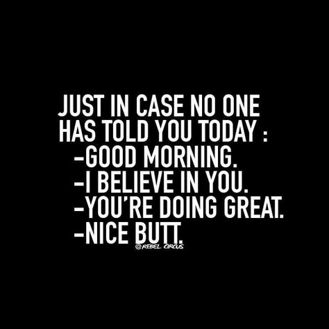 Hang in there with your nice butt                                                                                                                                                                                 More Funny Good Morning Memes, Good Morning For Him, Funny Good Morning, Good Morning Handsome, Yoga Themes, Good Morning Quotes For Him, Morning Quotes For Him, Morning Love Quotes, Funny Good Morning Quotes