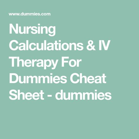 Nursing Calculations & IV Therapy For Dummies Cheat Sheet - dummies Nursing Calculations, Converting Metric Units, Dosage Calculations, Medical Careers, Iv Therapy, Future Nurse, For Dummies, Cheat Sheet, Cheat Sheets