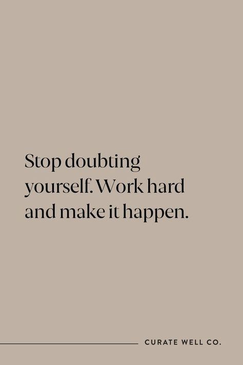 Stop doubting yourself. Work hard and make it happen. #motivation #success #goals - Image Credits: Curate Well Co. | Pia Beck | Biz Consulting + Community Success Aesthetic, Powerful Aesthetic, Quotes Confidence, Quotes Powerful, Women Boss, Quotes Strength, Word Quotes, Motivation Positive, Inspo Quotes