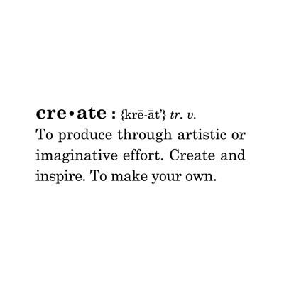 Create definition Art Definition Aesthetic, What Is Art Definition, Creativity Definition, Home Definition Aesthetic, Artist Definition, Creative Definition, Definition Of Art, Crafting Quotes, Life Coach Logo