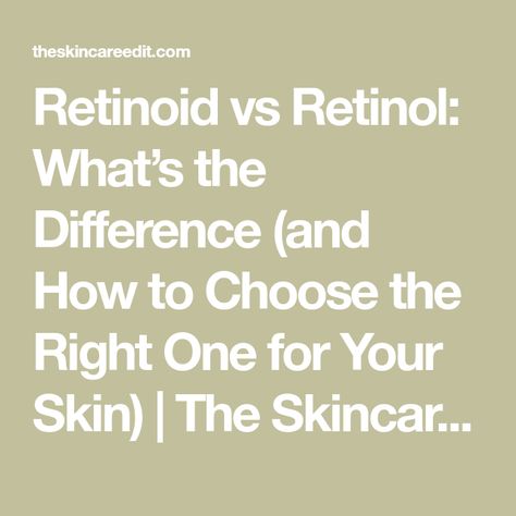 Retinoid vs Retinol: What’s the Difference (and How to Choose the Right One for Your Skin) | The Skincare Edit What Is Retinol, Benefits Of Retinol, Retinol Benefits, The Ordinary Retinol, Oh She Glows, Retinoic Acid, Rough Skin, Medical Prescription, Reduce Wrinkles