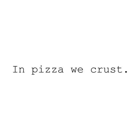 Check out this awesome 'In+pizza+we+crust.' design on @TeePublic! Food Funny Captions, Food Captions Instagram Funny, Felt Cute Captions, Foodie Captions, Pizza Quotes, Citations Instagram, Insta Caption, Food Captions, Insta Quotes