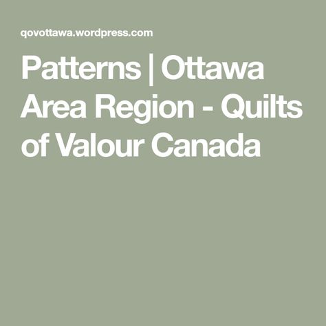 Patterns | Ottawa Area Region  -   Quilts of Valour Canada Quilt Of Valour Canada, Quilts Of Valour Canada, Purse Tutorial, Quilt Of Valor, Walk The Line, Ottawa, The Line, Quilting, Weaving