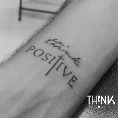 Think Less Live More Tattoo, Optimistic Tattoos, Stay Positive Tattoo, Optimism Tattoo, Think Positive Tattoo, Optimist Quotes, Always Be Positive, Script Tattoo, Dope Tattoos For Women