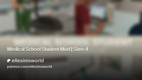 Medical School Student Mod | Sims 4 | ellesimsworld Sims 4 Medical School, Medical School, The Sims 4, Nursing School, The Sims, Sims 4, Medicine, How To Become, Medical