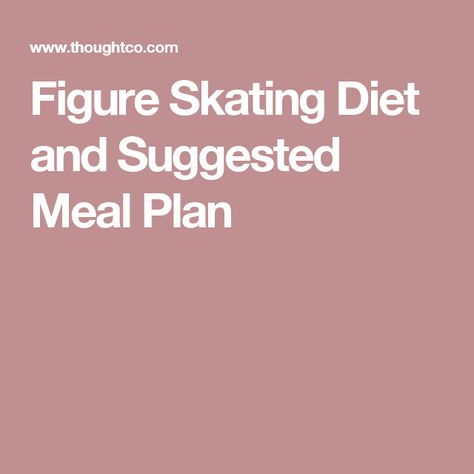 Figure Skating Diet and Suggested Meal Plan Figure Skating Training, Meal Schedule, Healthy Meal Plan, Figure Skaters, Healthy Meal Plans, Proper Nutrition, Training Plan, Figure Skater, Figure Skating