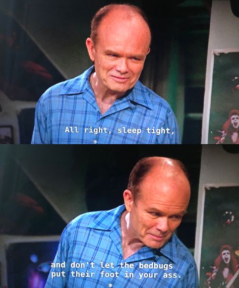 Sitcom Quotes, Red Foreman, Sitcoms Quotes, 70 Show, That 70s Show, Sleep Tight, Movie Tv, Funny Quotes, Tv Shows