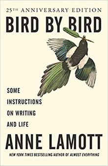 Bird By Bird Anne Lamott, Earth Book, Anne Lamott, Writing Instruction, Sense Of Life, Rudyard Kipling, Bird Book, Full Life, On Writing