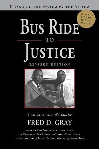 Bus Ride to Justice (Revised Edition): Changing the System by the System, the Life and Works of Fred Gray by Fred D. Gray. We had the privilege of hearing & meeting Dr. Gray at a Timothy Hill dinner. This is an excellent book about the civil rights movement. Book Bus, Montgomery Bus Boycott, Civil Rights Attorney, Schools Around The World, D Gray, Bus Ride, Read Book, King Jr, Martin Luther King Jr