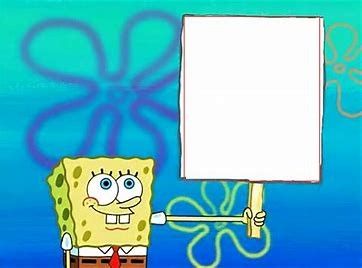 Spongebob Sign, Spongebob Faces, Spongebob Cartoon, Spongebob Pics, Funny Spongebob, Blank Memes, Meme Maker, Youtube Banner Template, Blank Sign