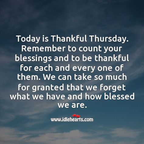 Today is Thankful Thursday. Remember to count your blessings. Thankful Thursday Quotes, Thursday Morning Quotes, Thursday Prayer, June Quotes, Thursday Inspiration, Thursday Blessings, Quotes With Pictures, Blessings Quotes, Monthly Quotes