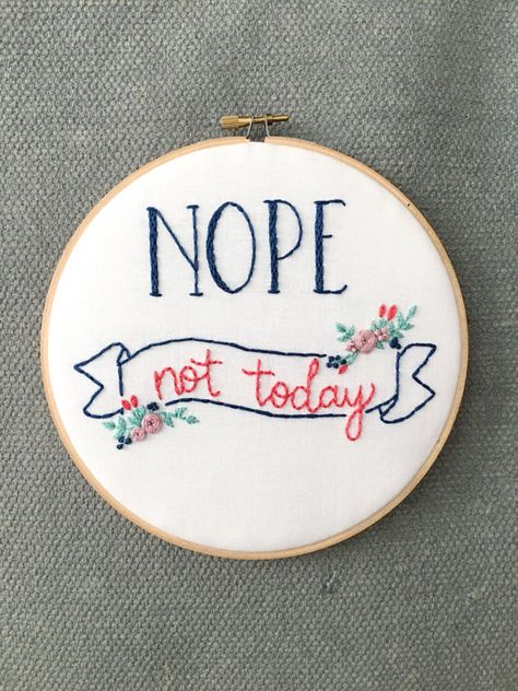 Nope Not Today, Funny Saying, Office Decor, Cubicle Needlepoint, Bright Wall Decor, Sarcastic Saying, Funny Embroidery, Humorous Quote Office Decor Cubicle, Funny Needlepoint, Embroidery Quotes, Funny Embroidery, Embroidery Hoop Crafts, Nope Not Today, Embroidery Leaf, Embroidery Funny, Embroidery Hoop Wall Art