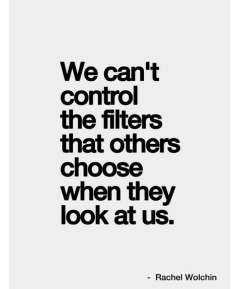 We can't control the filters that others choose when they look at us. Controlling Relationships Quotes, Filters Quotes, Secure In Yourself, Filter Quotes, Quotes And Notes, Personal Quotes, Healing Quotes, Better Life Quotes, Reality Quotes